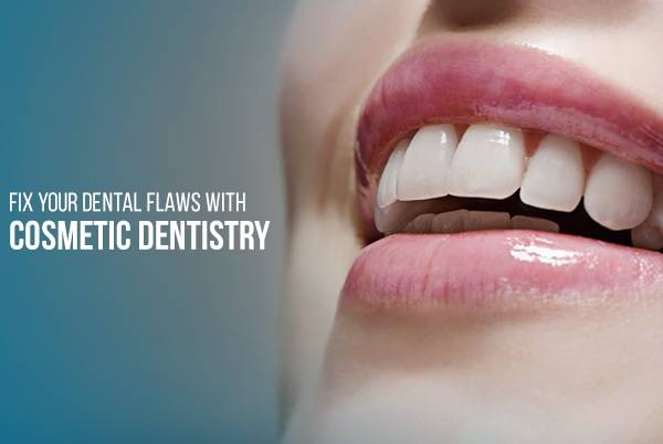 Fix Your Dental Flaws with Cosmetic Dentistry