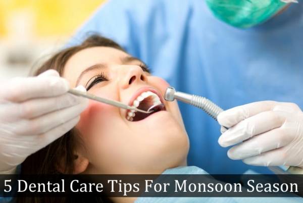 Five Dental Care Tips For Monsoon Season