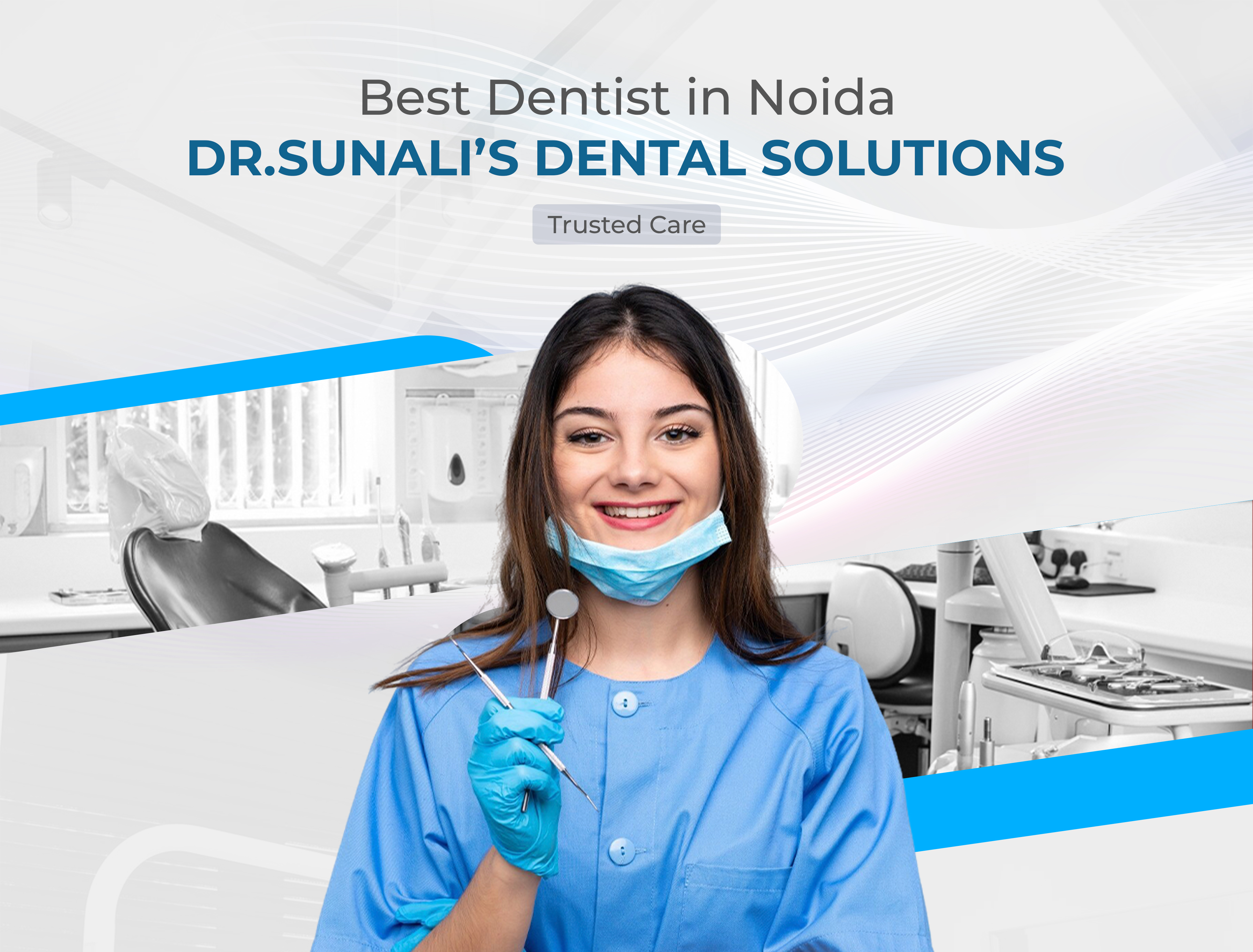 Best Dentist in Noida - Dr.Sunali’s Dental Solutions Trust...